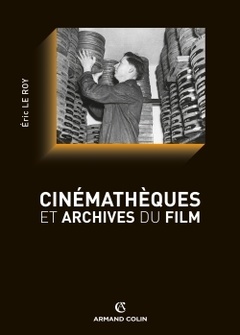 Couverture de l’ouvrage Cinémathèques et archives du film