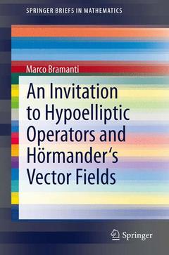 Couverture de l’ouvrage An Invitation to Hypoelliptic Operators and Hörmander's Vector Fields
