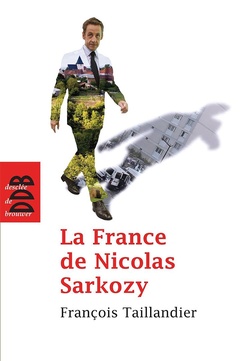 Couverture de l’ouvrage La France de Nicolas Sarkozy