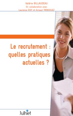 Cover of the book Le recrutement : quelles pratiques actuelles ?