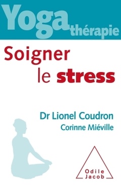 Cover of the book Yoga thérapie : soigner le stress