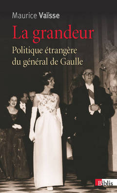 Couverture de l’ouvrage La Grandeur. Politique étrangère du général de Gaulle