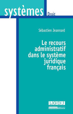 Cover of the book le recours administratif dans le système juridique français