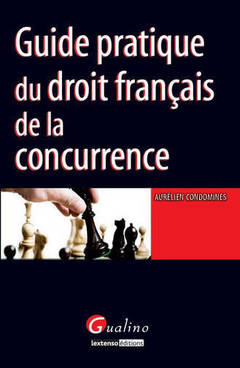 Couverture de l’ouvrage GUIDE PRATIQUE DU DROIT FRANÇAIS DE LA CONCURRENCE