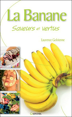 Couverture de l’ouvrage La Banane - Saveurs et vertus