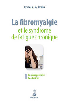 Couverture de l’ouvrage La Fibromyalgie et le syndrome de fatigue chronique