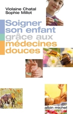 Cover of the book Soigner son enfant grace aux medecines douces