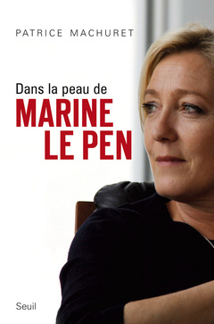 Couverture de l’ouvrage Dans la peau de Marine Le Pen