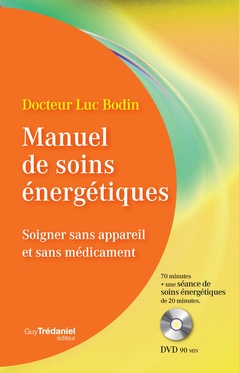 Cover of the book Manuel de soins énergétiques - Soigner sans appareil et sans médicament