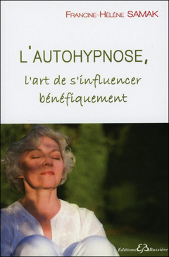 Couverture de l’ouvrage L'autohypnose - L'art de s'influencer bénéfiquement