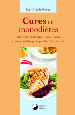 Couverture de l’ouvrage Cures et monodiètes - Un traîtement alimentaire efficace et personnalisé pour purifier l'organisme