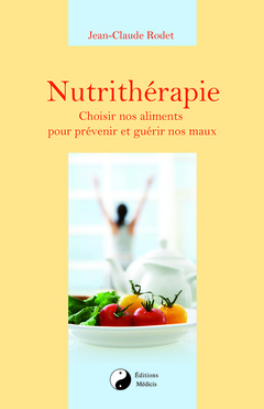 Couverture de l’ouvrage Nutrithérapie - Choisir nos alements pour prévenir et guérir nos maux