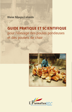 Couverture de l’ouvrage Guide pratique et scientifique pour l'élevage des poules pondeuses et des poulets de chair