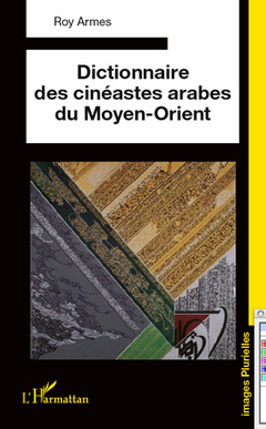 Couverture de l’ouvrage Dictionnaire des cinéastes arabes du Moyen-Orient