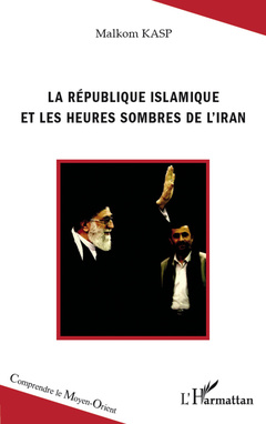 Couverture de l’ouvrage La République islamique et les heures sombres de l'Iran