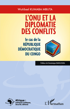 Couverture de l’ouvrage L'ONU et la diplomatie des conflits