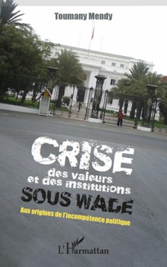 Couverture de l’ouvrage Crise des valeurs et des institutions sous Wade