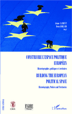Couverture de l’ouvrage Construire l'espace politique européen Historiographies, politiques et territoires