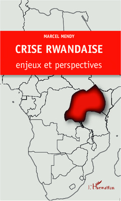 Couverture de l’ouvrage Crise rwandaise : enjeux et perspectives