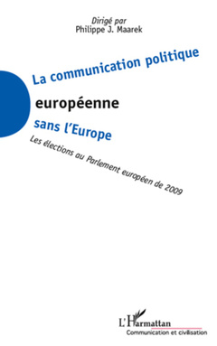 Couverture de l’ouvrage La communication politique européenne sans l'Europe