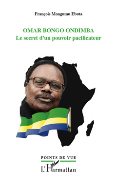 Cover of the book Omar Bongo Ondimba. Le secret d'un pouvoir pacificateur