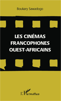 Couverture de l’ouvrage Les cinémas francophones ouest-africains
