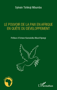 Couverture de l’ouvrage Le pouvoir de la paix en Afrique en quête du développement