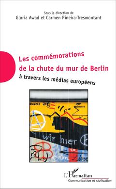 Couverture de l’ouvrage Commémorations de la chute du mur de Berlin à travers les médias européens