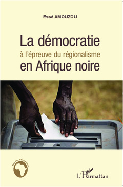 Couverture de l’ouvrage La démocratie à l'épreuve du régionalisme en Afrique noire