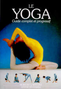 Couverture de l’ouvrage Le yoga - Guide complet et progressif