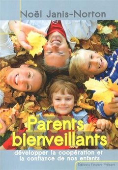 Couverture de l’ouvrage Parents bienveillants - développer la coopération et la confiance de nos enfants