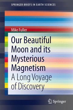 Couverture de l’ouvrage Our Beautiful Moon and its Mysterious Magnetism