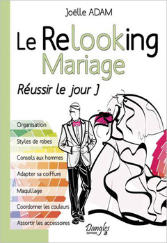 Couverture de l’ouvrage Le Relooking Mariage - Réussir le jour J