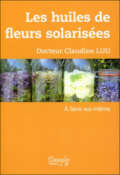Cover of the book Les huiles de fleurs solarisées - A faire soi-même