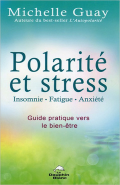 Couverture de l’ouvrage Polarité et stress - Insomnie, fatigue, anxiété - Guide pratique vers le bien-être