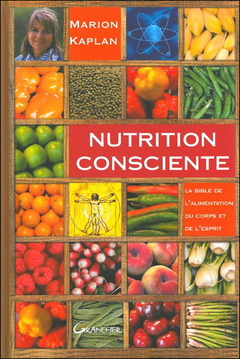 Couverture de l’ouvrage Nutrition consciente - La bible de l'alimentation du corps et de l'esprit