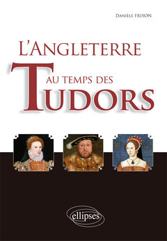 Couverture de l’ouvrage L'Angleterre au temps des Tudors