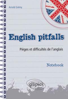 Couverture de l’ouvrage English pitfalls. Notebook. Pièges et difficultés de l'anglais