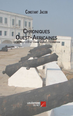 Couverture de l’ouvrage Chroniques Ouest-Africaines ou du Coup d'Etat comme source d'inspiration