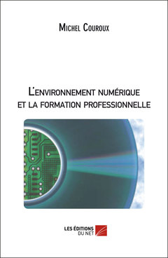 Couverture de l’ouvrage L'environnement numérique et la formation professionnelle