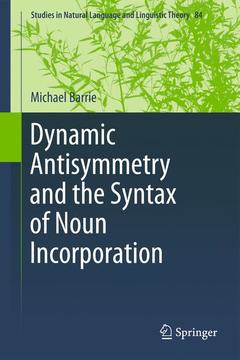 Couverture de l’ouvrage Dynamic Antisymmetry and the Syntax of Noun Incorporation