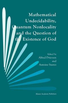 Couverture de l’ouvrage Mathematical Undecidability, Quantum Nonlocality and the Question of the Existence of God