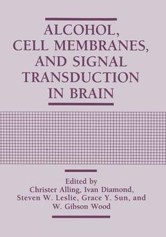 Couverture de l’ouvrage Alcohol, Cell Membranes, and Signal Transduction in Brain