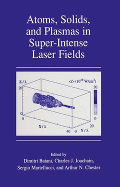Couverture de l’ouvrage Atoms, Solids, and Plasmas in Super-Intense Laser Fields