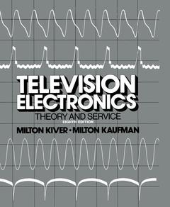 Couverture de l’ouvrage Television Electronics: Theory and Servicing