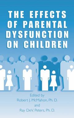 Couverture de l’ouvrage The Effects of Parental Dysfunction on Children