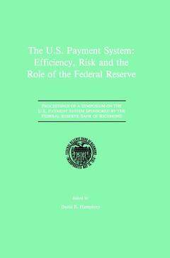Couverture de l’ouvrage The U.S. Payment System: Efficiency, Risk and the Role of the Federal Reserve