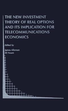 Couverture de l’ouvrage The New Investment Theory of Real Options and its Implication for Telecommunications Economics
