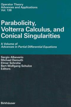 Couverture de l’ouvrage Parabolicity, Volterra Calculus, and Conical Singularities