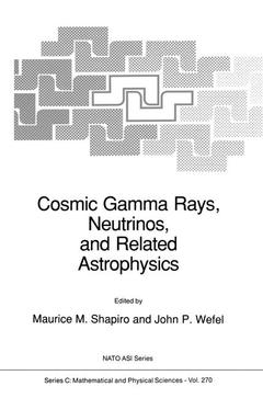 Couverture de l’ouvrage Cosmic Gamma Rays, Neutrinos, and Related Astrophysics